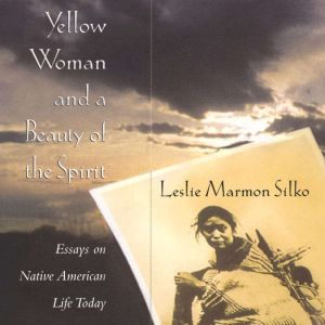 Yellow Woman and a Beauty of the Spir..., Leslie Marmon Silko
