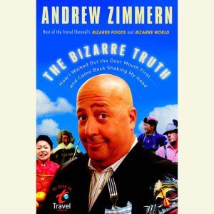 The Bizarre Truth, Andrew Zimmern