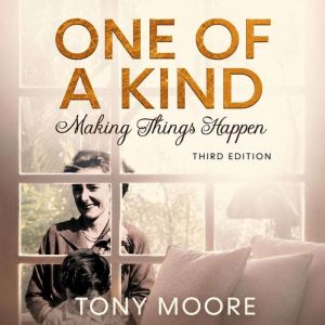 One Of A Kind Making Things Happen, Tony Moore