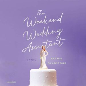 The Weekend Wedding Assistant, Rachel Gladstone