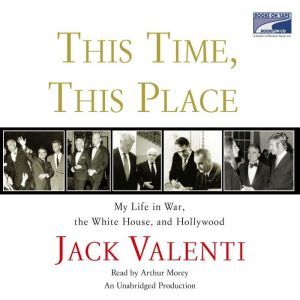 This Time, This Place, Jack Valenti