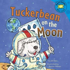 Tuckerbean on the Moon, Jill Kalz