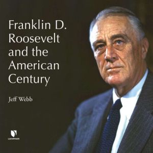 Franklin D. Roosevelt and the American Century
