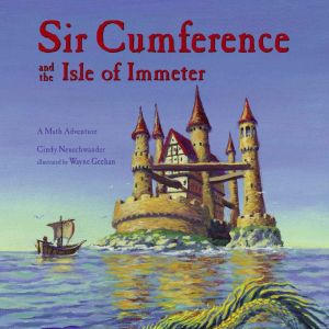 Sir Cumference and the Isle of Immete..., Cindy Neuschwander