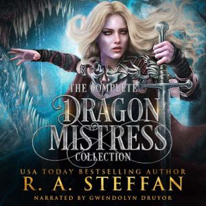 The Complete Dragon Mistress Collecti..., R. A. Steffan