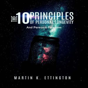 The 10 Principles of Personal Longevi..., Martin K. Ettington