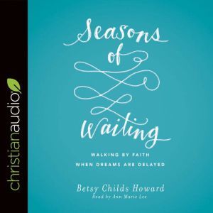 Seasons of Waiting, Betsy Childs Howard