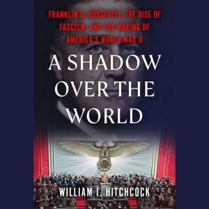 A Shadow Over the World, William I Hitchcock