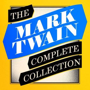 The Mark Twain Complete Collection, Mark Twain