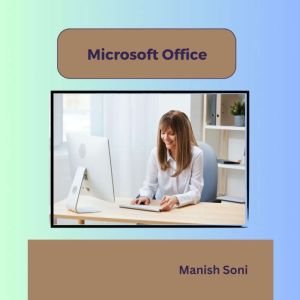 Microsoft Office, Manish Soni
