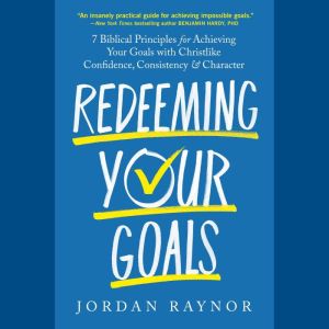 Redeeming Your Goals, Jordan Raynor