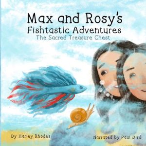 Max and Rosy's Fishtastic Adventures: The Sacred Treasure Chest