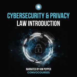 Cybersecurity and Privacy Law Introdu..., ConvoCourses