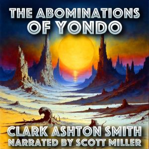 The Abominations of Yondo: A Journey Beyond Sanity into a Desert of Nightmares