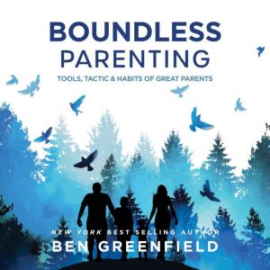 Boundless Parenting, Ben Greenfield