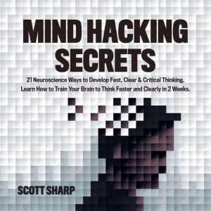 Mind Hacking Secrets, Scott Sharp
