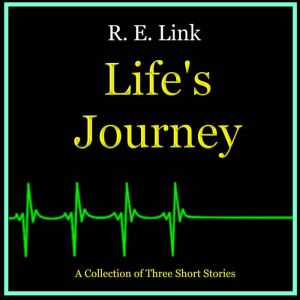 Lifes Journey, R. E. Link