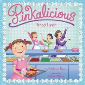 Pinkalicious: School Lunch, Victoria Kann