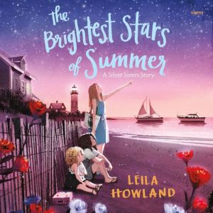 The Brightest Stars of Summer, Leila Howland