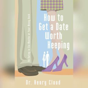 How to Get a Date Worth Keeping, Henry Cloud