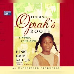 Finding Oprahs Roots, Henry Louis Gates, Jr.