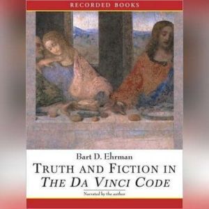 Truth and Fiction in The Da Vinci Cod..., Bart Ehrman