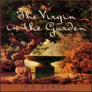 The Virgin in the Garden, A. S. Byatt
