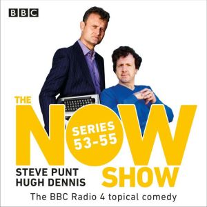 The Now Show: Series 53-55: The BBC Radio 4 topical comedy