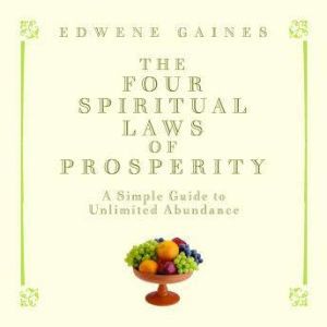 The Four Spiritual Laws of Prosperity..., Edwene Gaines