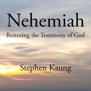Nehemiah Restoring the Testimony of ..., Stephen Kaung