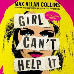 Girl Cant Help It, Max Allan Collins