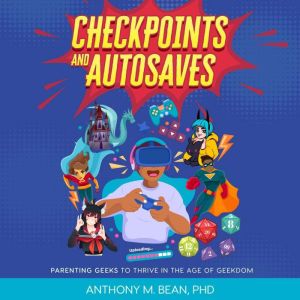 CHECKPOINTS AND AUTOSAVES, Anthony Bean. PhD