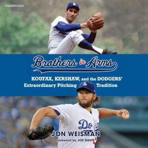 Brothers in Arms: Koufax, Kershaw, and the Dodgers Extraordinary Pitching Tradition