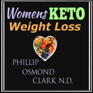 Womens Keto Weight Loss, Phillip Osmond Clark N.D.