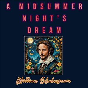 A Midsummer Nights Dream, William Shakespeare