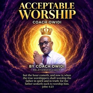 Acceptable Worship, Charles Owidi