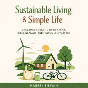 Sustainable Living Simple Life, Marrex Silvain