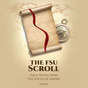 The FSU Scroll: Field Notes From The Edges of Empire