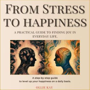 From Stress To Happiness, Ollie Kay
