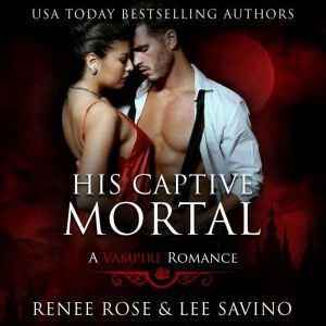 His Captive Mortal: A Vampire Romance