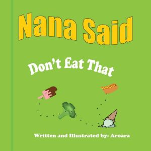 Nana Said dont eat that, Aroara