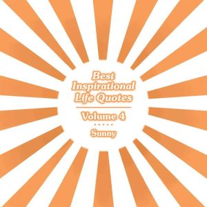 Best Inspirational Life Quotes: Volume 4