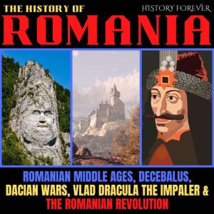 The History Of Romania, HISTORY FOREVER
