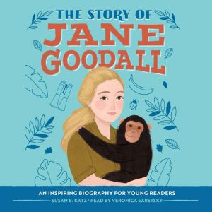 The Story of Jane Goodall: An Inspiring Biography for Young Readers