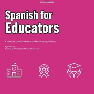 Spanish for Educators: Classroom Communication and Parent Engagement