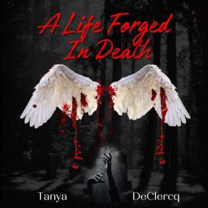 A Life Forged In Death