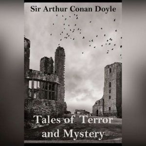 Tales of Terror and Mystery, Sir Arthur Conan Doyle