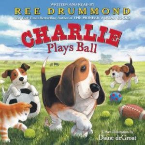 Charlie Plays Ball, Ree Drummond