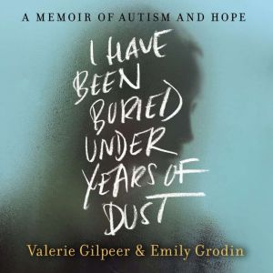 I Have Been Buried Under Years of Dus..., Valerie Gilpeer