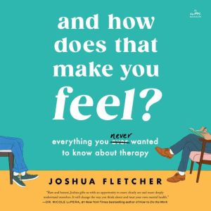 And How Does That Make You Feel?, Joshua Fletcher